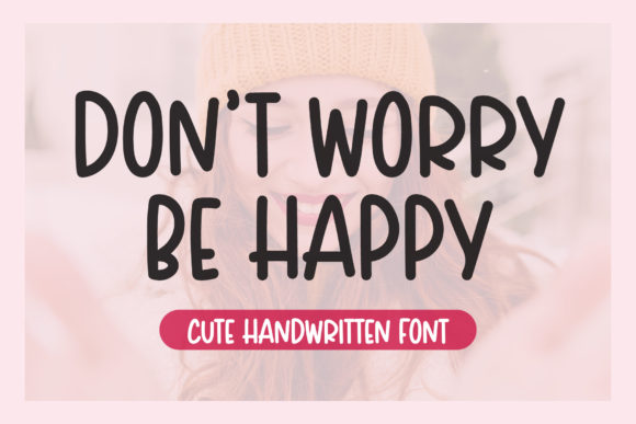 Don t Worry Be Happy: A Friendly Font for Your Brand